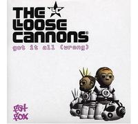 Loose Cannons - Got It All Wrong