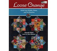 Loose Change: Quilts from Nickels, Dimes, and Fat Quarters