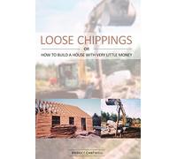 Loose Chippings or How to Build a House with Very Little Money