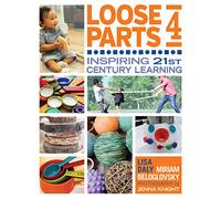 Loose Parts 4: Inspiring 21st Century Learning