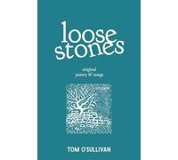 Loose Stones: A Collection of Original Poems & Songs