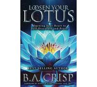 Loosen Your Lotus: Opening Your Heart to Self-Discovery and Peace