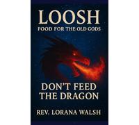 Loosh Food for the Old Gods: Don't feed the dragons