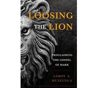Loosing the Lion: Proclaiming the Gospel of Mark
