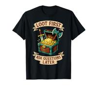 Loot First Ask Question Gaming Shooter MMO RPG Gift Idea T-Shirt