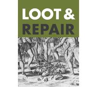 Loot & Repair: Plunder and Restitution between the Early Modern Battlefield and the Modern-Day Museum
