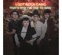 Loot Rock Gang - That's Why I've Got To Sing