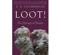 Loot!: The Heritage of Plunder (The Legacy of History)