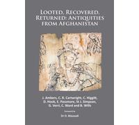 Looted, Recovered, Returned: Antiquities from Afghanistan : A detailed scientific and conservation record of a group of ivory and bone furniture overlays excavated at Begram, stolen from the National