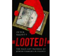 Looted! - The Nazi Art Plunder of Jewish Families in France