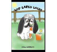 LOP EARED LOUIS: A Rabbits Tale
