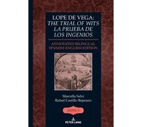 Lope de Vega: «The Trial of Wits» / «La prueba de los ingenios» : Annotated Bilingual Spanish/English Edition
