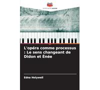L'opéra comme processus: Le sens changeant de Didon et Énée