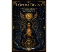 L'Opera Divina: Il sigillo finale di un viaggio spirituale e la rivelazione della verità