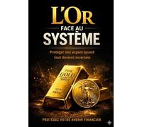 L'OR - De l'aube des civilisations aux marchés modernes: Une histoire de l'humanité vue à travers le prisme du métal précieux