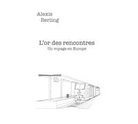 L'or des rencontres: Un voyage en Europe