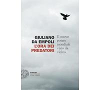 L'ora dei predatori. Il nuovo potere mondiale visto da vicino (Einaudi. Stile libero)