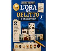 L'ORA DEL DELITTO: 50 Rompicapo Investigativi, Enigmi e Giochi di Logica per Allenare la Mente e Spegnere lo Smartphone. Misteri, Casi e Sfide di Deduzione per Mettere alla Prova il Tuo Ingegno