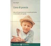 L'ora di poesia. Idee ed esperienze per la scuola primaria e secondaria di primo grado (I tascabili)