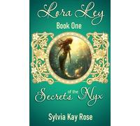 Lora Ley - Book One - Secrets of the Nyx: 1 (Lora Ley Fantasy Fiction)