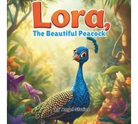 Lora, the Beautiful Peacock: A Heartwarming Jungle Story About Kindness, Friendship, and True Beauty for Toddlers and Kids Ages 2-6: A Colorful Moral ... and Grateful - Perfect for Bedtime Reading