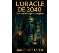 L'ORACLE DE 2040: Le dernier message de Cléopâtre