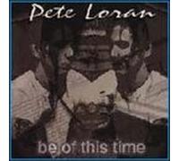 Loran, Pete - Be of This Time