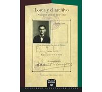 Lorca y el archivo: diálogos con el porvenir: 79 (La Casa de la Riqueza. Estudios de la Cultura de España)