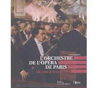 L'orchestre de l'Opéra de Paris: De 1669 à nos jours