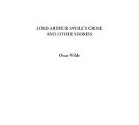 Lord Arthur Savile's Crime and Other Stories