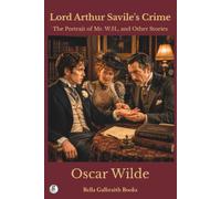 Lord Arthur Savile's Crime; The Portrait of Mr. W.H., and Other Stories