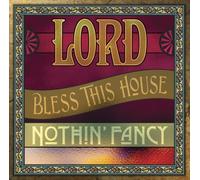 Lord Bless This House by Nothin' Fancy (2009-01-27)