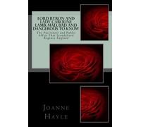 Lord Byron and Lady Caroline Lamb: Mad, Bad And Dangerous To Know: The Passionate and Public Affair That Scandalised Regency England by Joanne Hayle (2016-08-08)