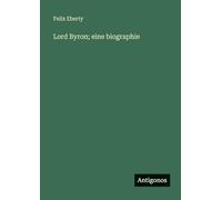 Lord Byron; eine biographie