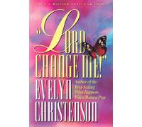 Lord, Change Me! (Evelyn Christenson)