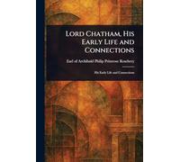 Lord Chatham, His Early Life and Connections