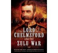Lord Chelmsford and the Zulu War