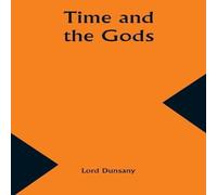 Lord Dunsany Time & the Gods Paperback Book Lord Dunsany Multicolor