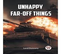 Lord Dunsany UNHAPPY FAR-OFF THINGS Paperback Book Lord Dunsany Multicolor