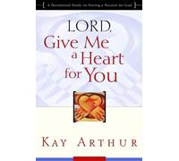 Lord, Give Me a Heart for You: A Devotional Study on Having a Passion for God