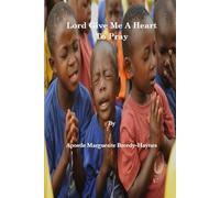 Lord Give Me A Heart To Pray