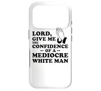 Lord, Give Me The Confidence Of A Mediocre White Man Case for iPhone 17 Pro