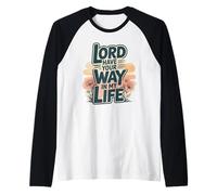 Lord Have Your Way in My Life Raglan Baseball Tee
