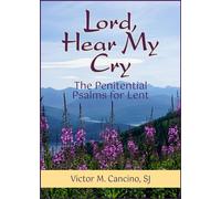 Lord, Hear My Cry : The Penitential Psalms for Lent