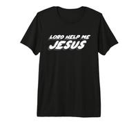 Lord Help Me Jesus | Religious Comedy Quote 1980's Premium T-Shirt
