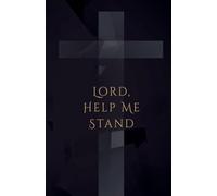 Lord, Help Me Stand