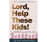 Lord, Help These Kids: Monthly Prayers for your kids