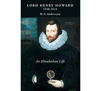 Lord Henry Howard (1540-1614): an Elizabethan Life (Studies in Renaissance Literature)