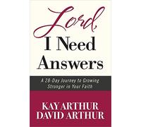 Lord, I Need Answers: A 28-Day Journey to Growing Stronger in Your Faith