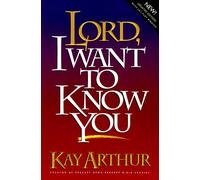 Lord, I Want to Know You (Lord Bible Study)